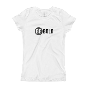 Girl's Youth T-Shirt Be Bold
